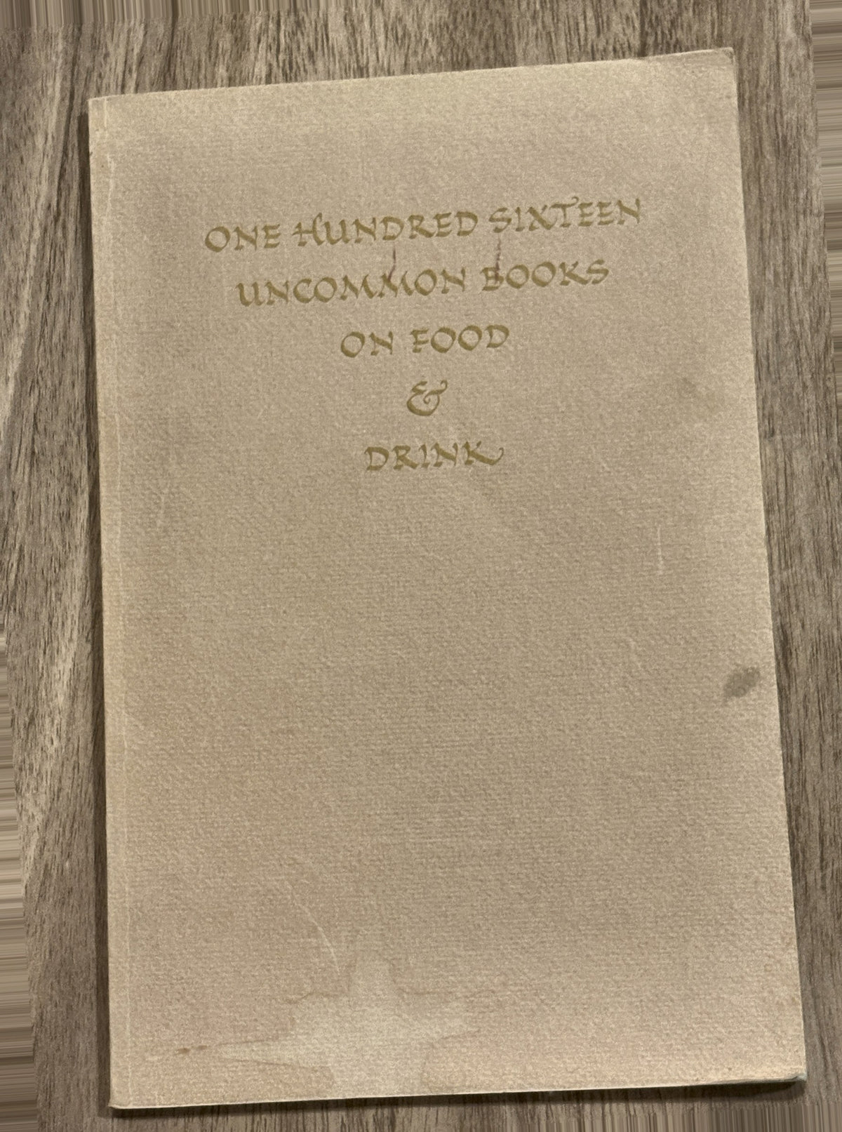 One Hundred Sixteen Uncommon Books on Food & Drink