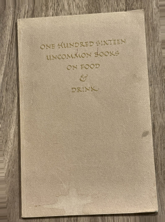 One Hundred Sixteen Uncommon Books on Food & Drink