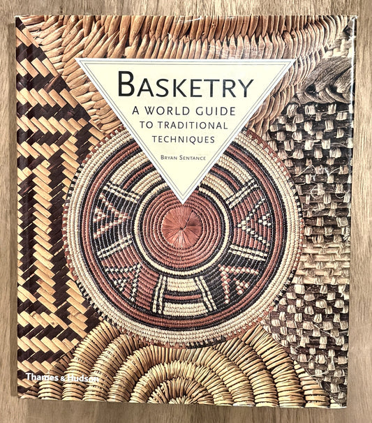 Basketry: A World Guide to Traditional Techniques — Bryan Sentance