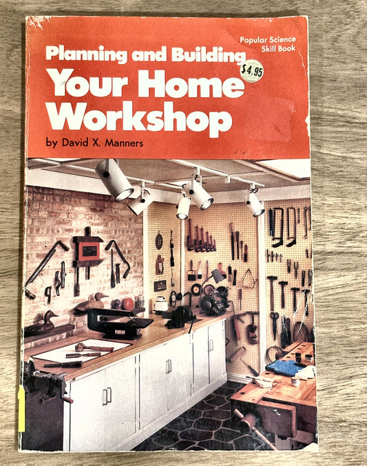 Planning and Building Your Home Workshop — David X. Manners