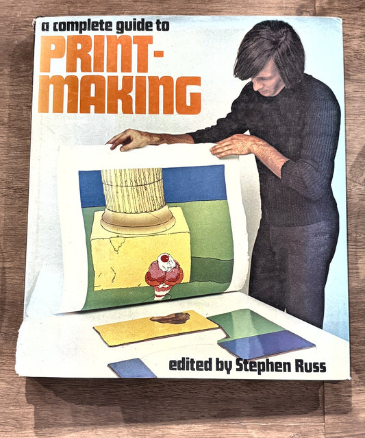 A Complete Guide to Print-making — edited by Stephen Russ